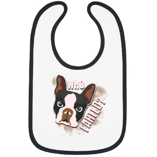 Boston Terrier Pet Who Farted Geeky Funny Dog Cat Lover Bibs