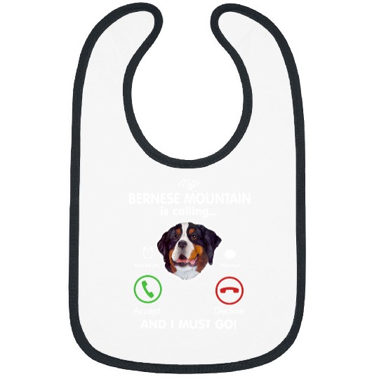 Bernese Mountain Pet Dog My Bernese Mountain is Calling Funny Gift Bernese Mountain Bibs