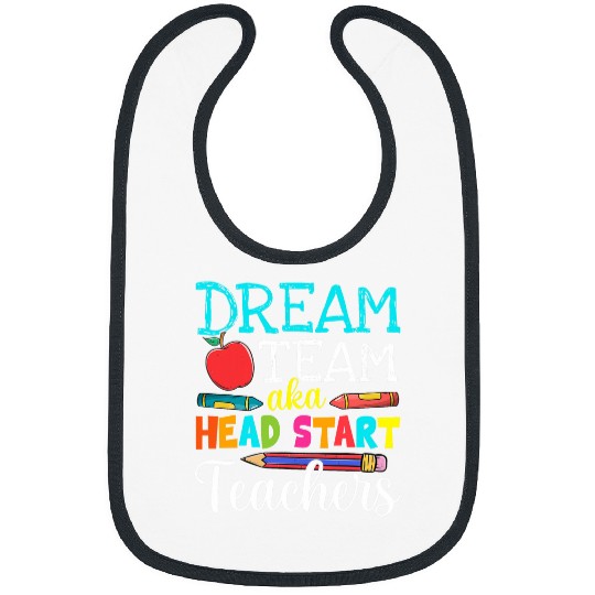 Dream Team Aka Head Start Teachers Head Start Teacher Life Bibs