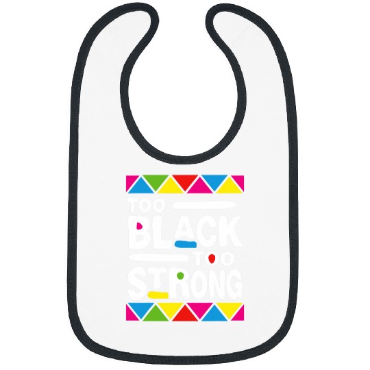 Black Power Too Black Too Strong Black History Month Bibs