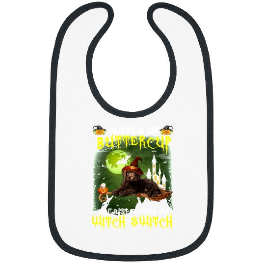 Labradoodle Pet Buckle Up Buttercup You Just Flipped My Witch Bibs