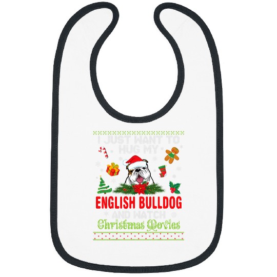 English Bulldog Pet I Just Want To Hug My English Bulldog Watch Christmas Movie Bibs