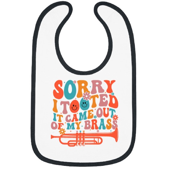 Funny Trumpet Sorry I Tooted It Came Out Of My Brass Funny Trumpet Jazz Bibs