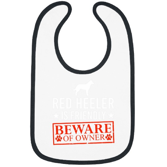 Heeler Pet is Friendly Beware of Dog Owner Puppy Funny Gifts Bibs