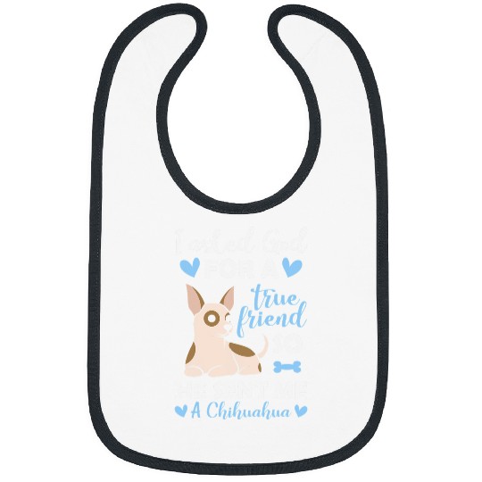 Chihuahua Pet Moms Asked God True Friend Sent Me Bibs