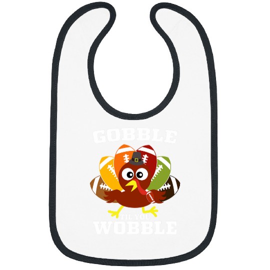 Sport American Football Lacrosse Gift Gobble Til You Wobble Turkey Football Funny Thanksgiving 23 Bibs
