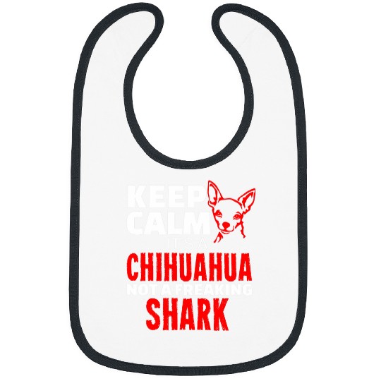 Chihuahua Pet Keep Calm Its A Chihuahua Not A Shark Funny Chihuahua Bibs