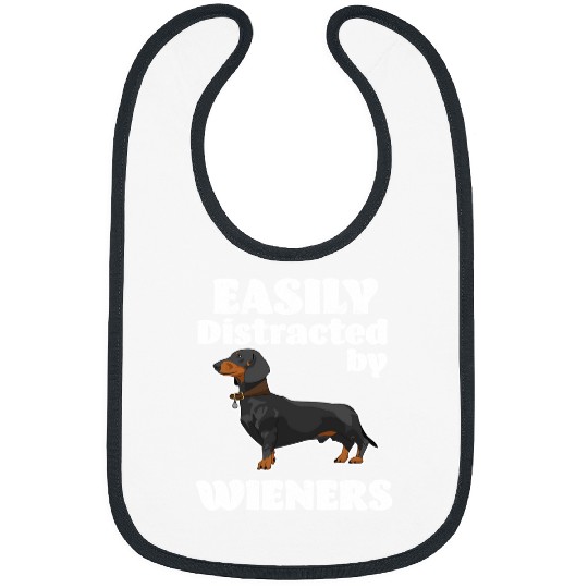 Dachshund Pet FunnyEasily Distracted By Wieners black Bibs