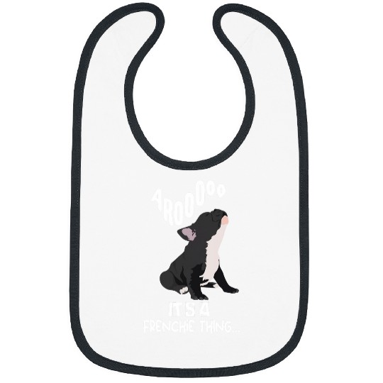 French Bulldog Pet arooo its a be Frenchie thing French Bulldog mom Bibs