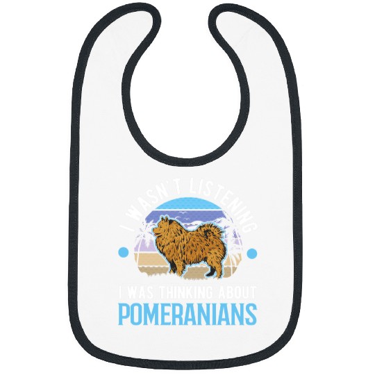Pomeranian Pet I wasnt listening I was thinking about Pomeranians 2 Bibs