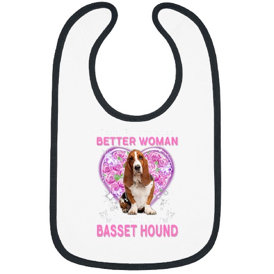 Basset Hound Pet Christian I Asked God To Make Me A Better Woman He Sent Me Bibs
