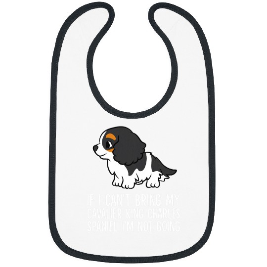 Cavalier Pet Without My Cavalier King Charles Spaniel Dog Im Not Going Bibs