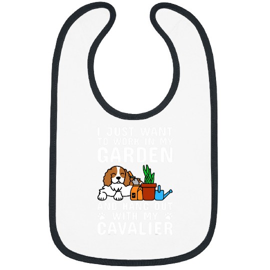 Cavalier Pet Just Want To Work In My Garden Cavalier King Charles Spaniel Bibs