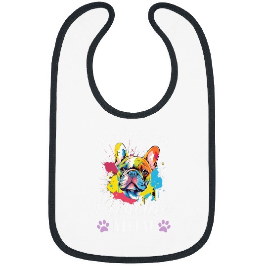 French Bulldog Pet Worlds bests Frenchie Mom Cute French Bulldog Art Graphic Bibs
