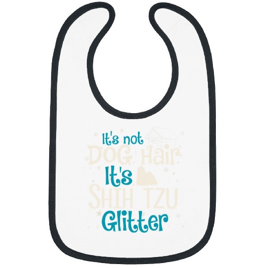 Shih Tzu Pet Its Not Dog Hair Its Shih Tzu Glitter Bibs