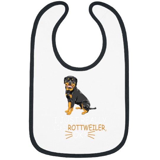 Rottweiler Pet Lover I Just Really Like Rottweiler Ok Bibs