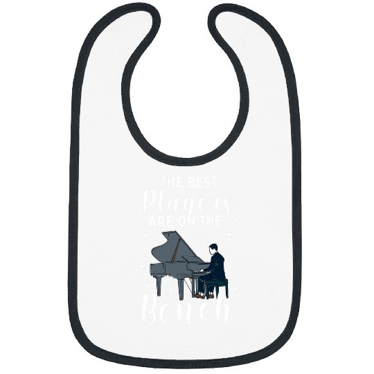 Funny Piano The bests Players Are On The Bench Pianist Piano Musician 2 Bibs