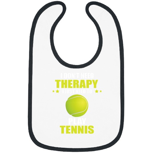 Sport Tennis Player Ball I Dont Need Therapy Racket Sport Bibs