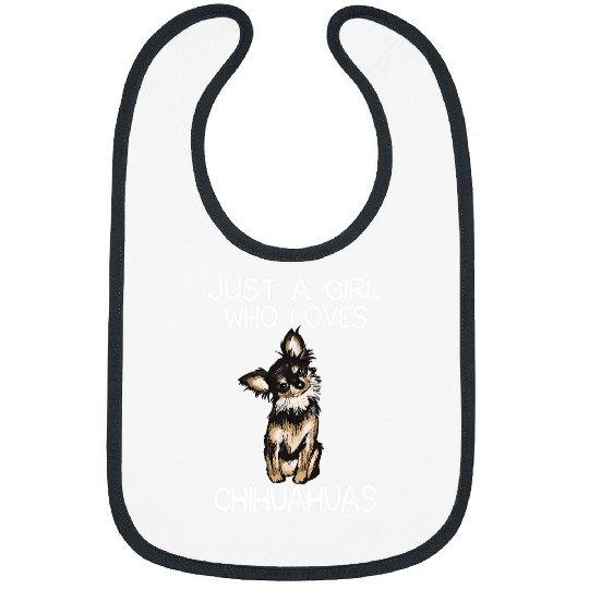 Chihuahua Pet Just A Girl Who Loves Chihuahuas Chihuahua Dog Owner Bibs