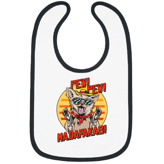 Chihuahua Pet Pew Pews Madafakas Chihuahua With A guns Dressed Bibs
