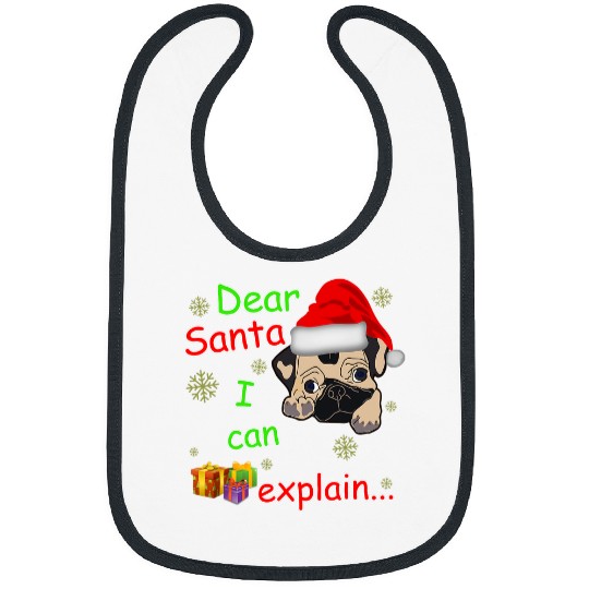 Pug Pet Dear Santa I Can Explain Pug Mom Dad Kids Christmas Bibs