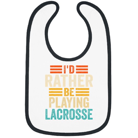 Sport Lacrosse Id Rather Be Playing Lacrosse Funny Player Lacrosse Vintage Bibs