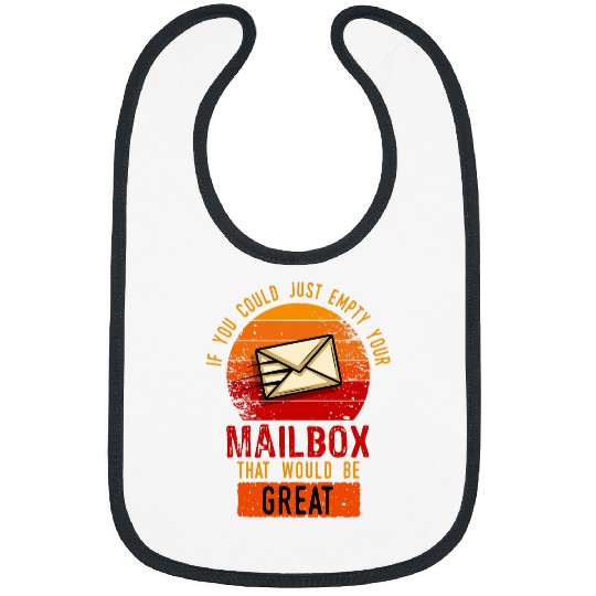 If you could just empty Your Mailbox that would be great Bibs