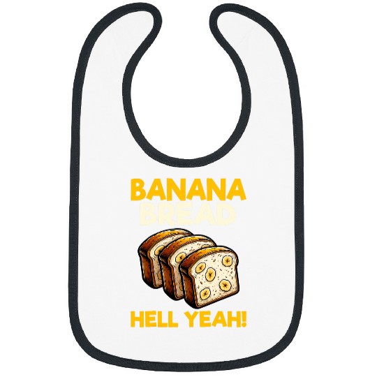 Bananas Bread Baker Baking Lover Banana Bread Hell Yeah Bibs