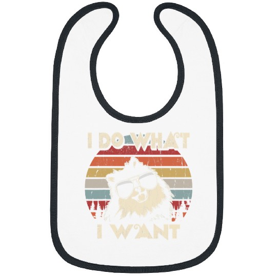 Pomeranian Pet I do what I want funny Pomeranian vintages Retro Bibs