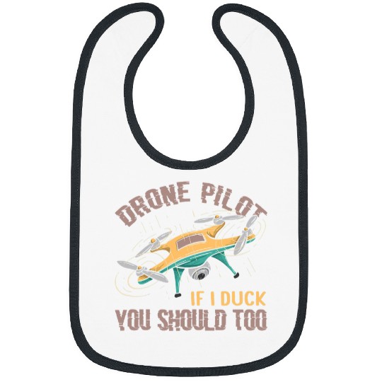 Drone Pilot If I Duck You Should Too Funny Drone Pilot Bibs