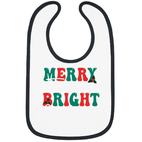 Merry Teacher Bright Student Merry And Bright xmass Teacher Bibs