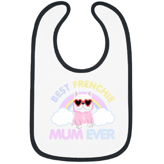 French Bulldog Pet bests Frenchie Mum Ever French Bulldog In Sunglasses Lover Bibs