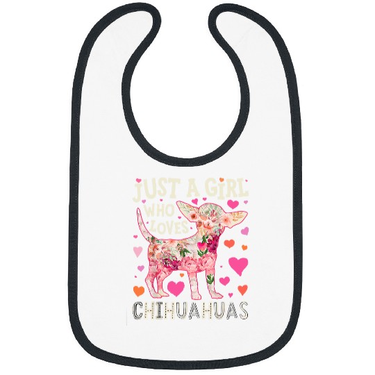 Chihuahua Pet Just a Girl Who Loves Chihuahuas Cute Bibs