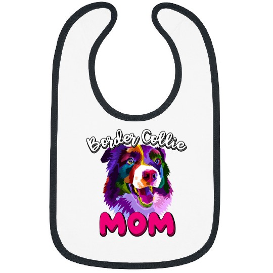 Border Collie Pet Womens Border Collie Mom Funny Dog Owner Mothers Day Bibs