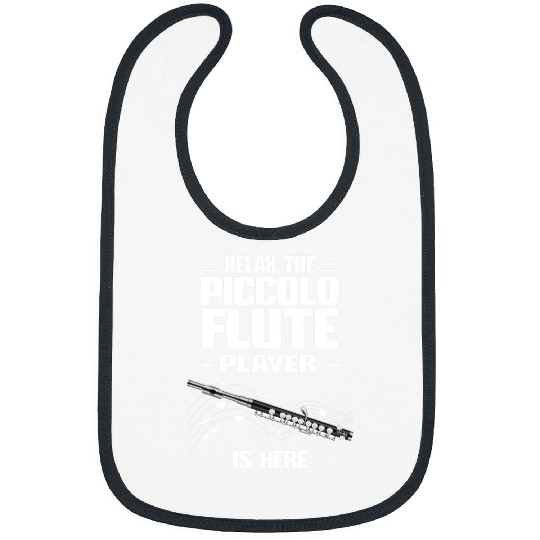 Funny Flute Piccolo Flute Relax The Piccolo Flute Player Is Here Bibs