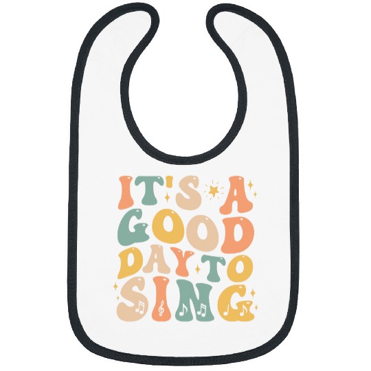 Its A Good Day To Sing Musician Music Teacher Singer Gifts Bibs