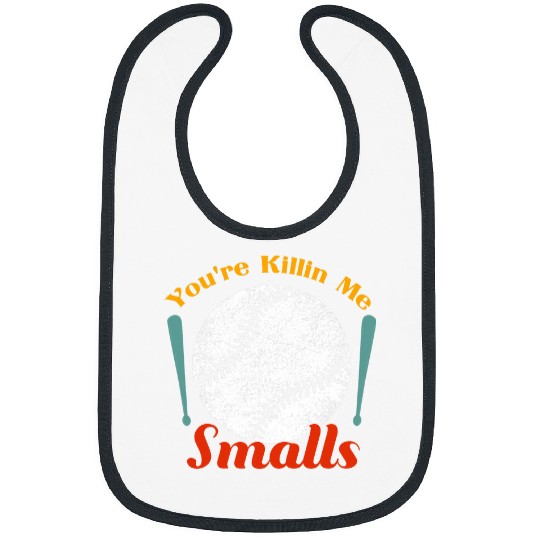 Sport Softball Funny humor tee quote Youre Killin Me Smalls For Softball Bibs