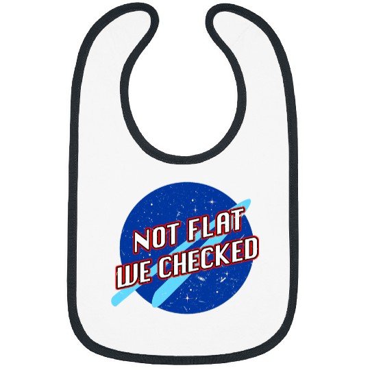 Funny Not Flat We Checked Flat Earth Map Flat Earth Bibs