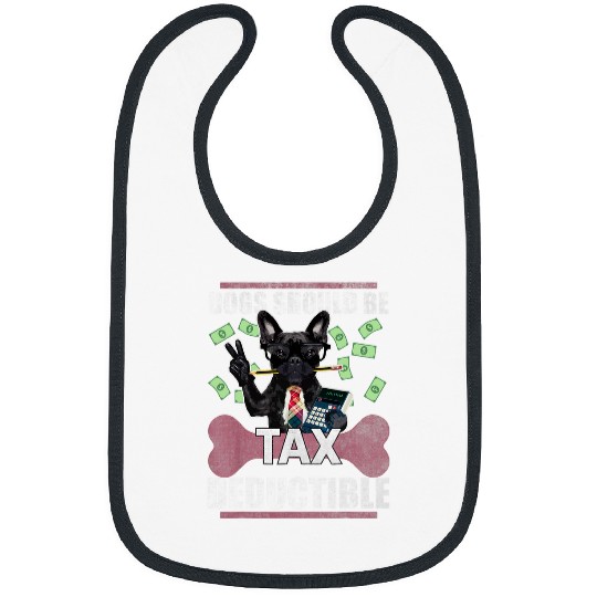 French Bulldog Pet Dogs Should Be Tax Deductible Cute French Bulldog Advocacy Bibs