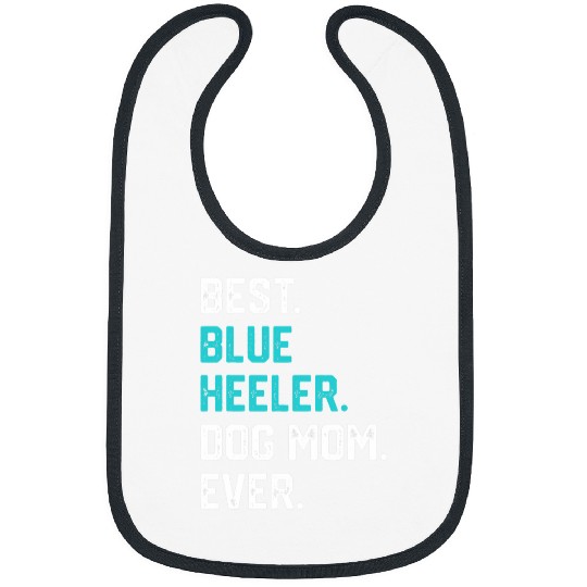 Heeler Pet bests Blue Heeler Dog Mom Ever Mothers Day Bibs