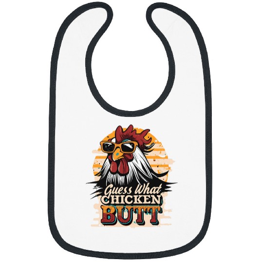 Guess What Chicken Butt 217 Bibs