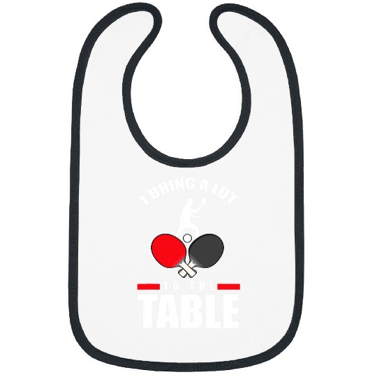 Sport Ping Pong Mens Funny Table Tennis I Bring A Lot To The Table Bibs
