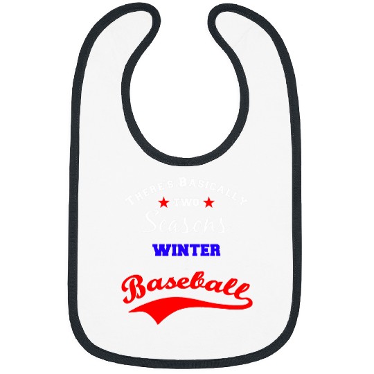 Sport Baseball Funny Baseball Basically Two Seasons Winter And Bibs