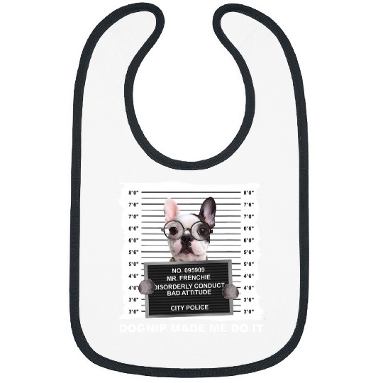 French Bulldog Pet Frenchie Dog nip Made Me Do It Funny Bulldog 121 Bibs