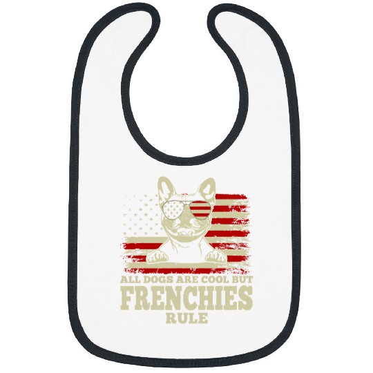 French Bulldog Pet Frenchie Dog Patriotic French Bulldog All Dogs Are Cool But Bibs