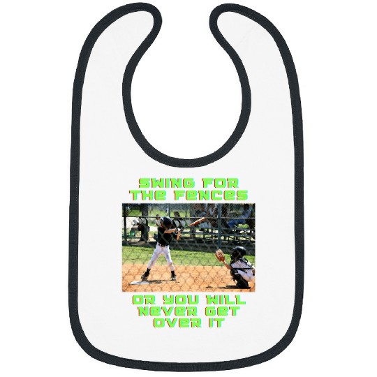 Sport Baseball Swing for the Fences or youll Never Get Over it Bibs
