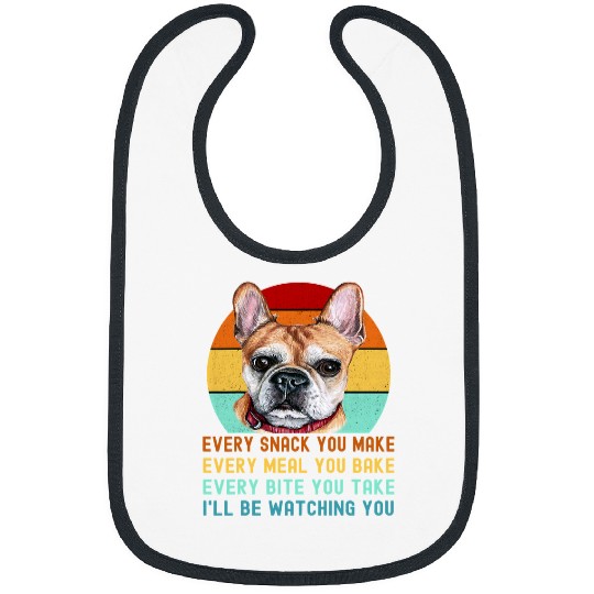 French Bulldog Pet Frenchie Dog or French Bulldog Dog Every Snack you Make160 Bibs
