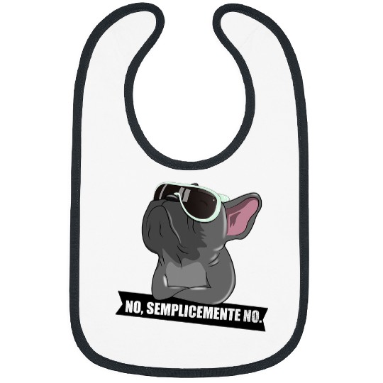 French Bulldog Pet Frenchie Dog no just no funny dog Bibs