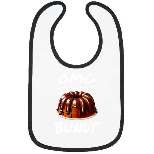 OMG Becky Look Her Bundt Cake Baker Funny Women Baking Bibs