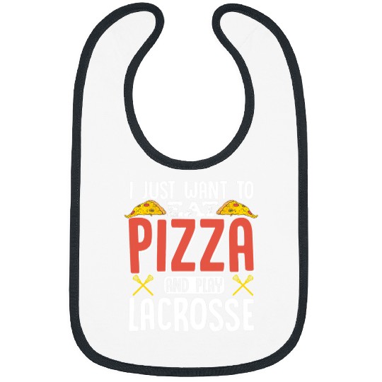 Sport Lacrosse Gift I Just Want To Eat Pizza And Play Lacrosse Funny Lax Pizza Bibs